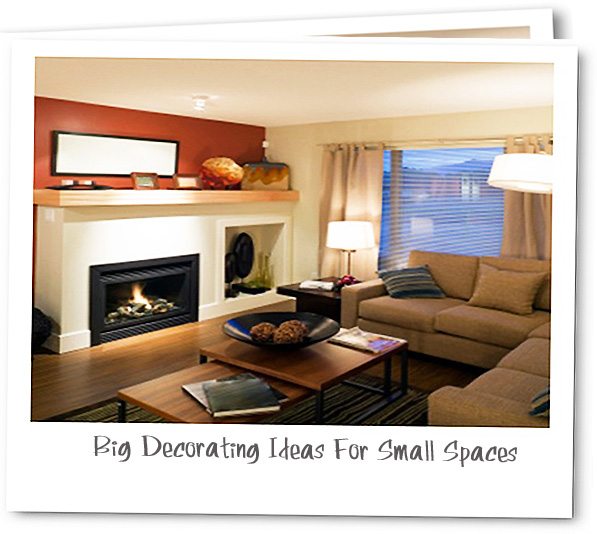Big Decorating Ideas For Small Spaces